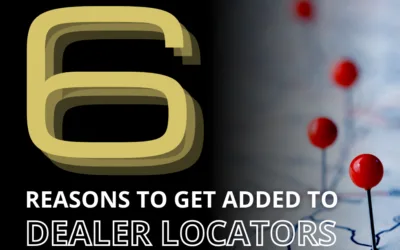 6 Reasons to Get Added to Dealer Locators