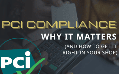 PCI Compliance: Why It Matters (and How to Get It Right in Your Shop) 